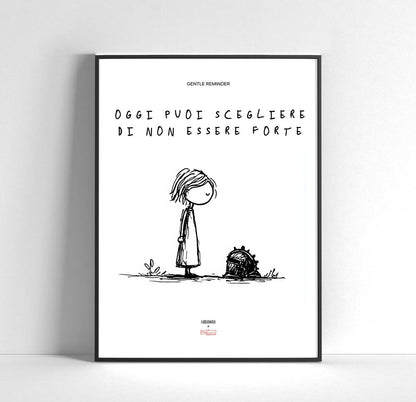 Oggi puoi scegliere di non essere forte